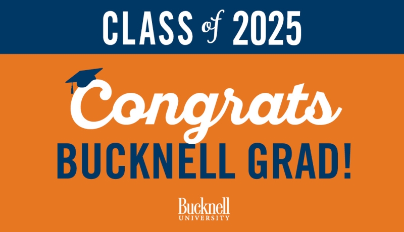 Printable yard sign for the Class of 2025 that reads Congrats bucknell grad! Congrats in white lettering.